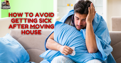 How To Avoid Getting Sick After Moving House